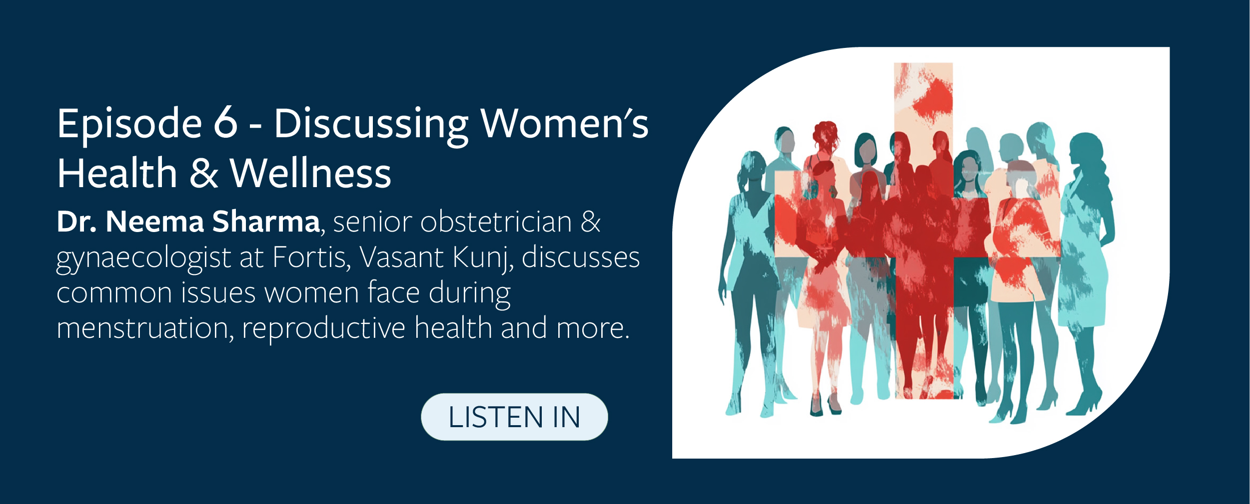 Podcast Episode 6 banner discussing women’s health and wellness with Dr. Neema Sharma, featuring abstract silhouettes of diverse women